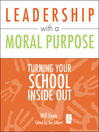 Leadership with a Moral Purpose (eBook): Turning Your School Inside Out